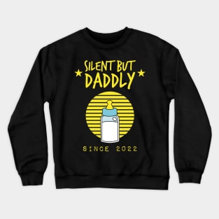 Silent but daddly since 2022 Crewneck Sweatshirt